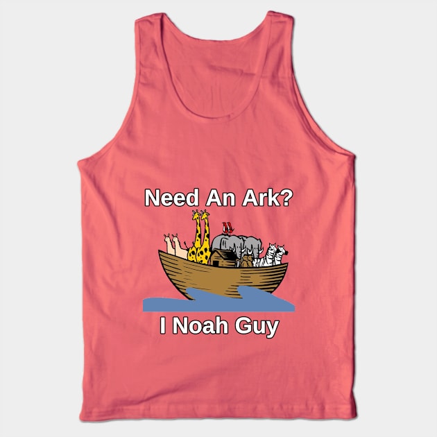 Need An Ark? I Noah Guy T-Shirt Humor Novelty Funny Pun Tee Tank Top by StarDesignsByME